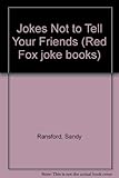 Jokes not to tell your friends