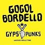 Gypsy Punks Underdog World St ~ Gogol Bordello