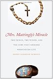Mrs. Mattingly’s Miracle: The Prince, the Widow, and the Cure That Shocked Washington City