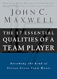The 17 Essential Qualities of a Team Player: Becoming the Kind