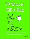 50 Ways to Kill a Slug (Gardening)