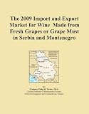 The 2009 Import and Export Market for Wine Made from Fresh Grapes or Grape Must in Serbia and Montenegro