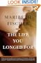The Life You Longed For: A Novel