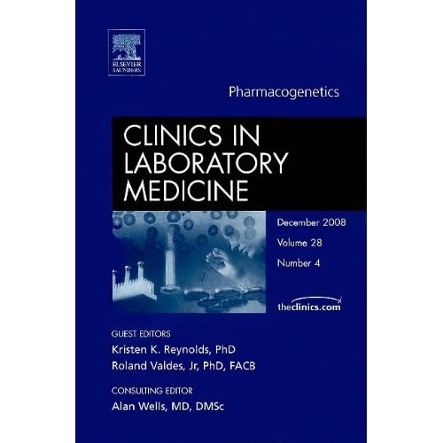 Clinics in Laboratory Medicine. Pharmacogenetics Kristen Reynolds, Roland Valdes