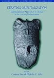 Debating orientalization : multidisciplinary approaches to change in the ancient Mediterranean