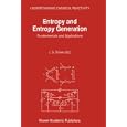 Entropy and Entropy Generation: Fundamentals and Applications (Understanding Chemical Reactivity) by  J.S. Shiner