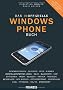 Das inoffizielle Windows Phone Buch: Synchronisation, QR-Codes, Apps, Flashen, Herstellersperren l�sen, WLAN, Bluetooth, VoIP, Bloggen, Twitter, ... Geocaching, CASL, Python CE, TCL/TK