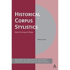 Historical Corpus Stylistics: Media, Technology and Change (Corpus & Discourse)