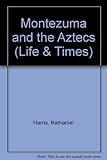 Montezuma and the Aztecs