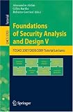 Foundations of Security Analysis and Design V: FOSAD 2008/2009 Tutorial Lectures (Lecture Notes in Computer Science / Security and Cryptology)