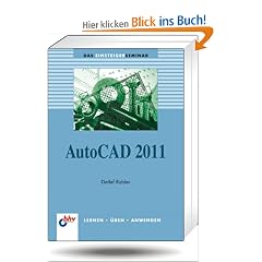 AutoCAD 2011: Das Einsteigerseminar (bhv Einsteigerseminar)