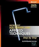 Microsoft SQL Server 2005: Applied Techniques Step by Step (Pro - Step By Step Developer)