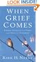 When Grief Comes: Finding Strength for Today and Hope for Tomorrow