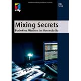 Mixing Secrets: Perfektes Mischen im Homestudio (mitp Anwendungen)von "Mike Senior"