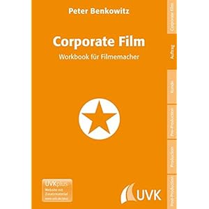 Corporate Film. Workbook für Filmemacher (Praxis Film)