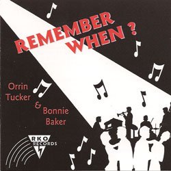 Remember When - Orrin Tucker - Bonnie Baker