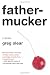 Fathermucker: A Novel