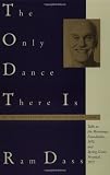 The Only Dance There Is: Talks Given at the Menninger Foundation, Topeka, Kansas, 1970, and at Spring Grove Hospital, Spring Grove, Maryland, 1972
