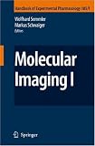 Molecular Imaging I (Handbook of Experimental Pharmacology) (Volume 185/1)