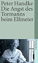 Die Angst des Tormanns beim Elfmeter: Erz&auml;hlung (suhrkamp taschenbuch)