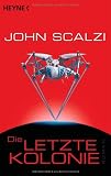 Die letzte Kolonie: Roman - John Scalzi
