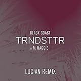 Trndsttr (Lucian Remix) [feat. M. Maggie]