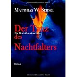 Der Tanz des Nachtfalters: Die Geschichte einer Liebevon "Matthias W. Seidel"