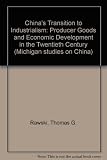 China's transition to industrialism : producer goods and economic development in the twentieth century