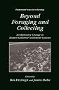 Beyond Foraging and Collecting: Evolutionary Change in Hunter-Gatherer Settlement Systems (Fundamental Issues in Archaeology)
