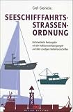 Seeschifffahrtsstra�enordnung: Kommentierte Textausgabe. Mit den Kollisionsverh�tungsregeln einschlie�lich IMO-Erl�uterungen und allen sonstigen Verkehrsvorschriften