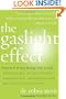 The Gaslight Effect: How to Spot and Survive the Hidden Manipulation Others Use to Control Your Life