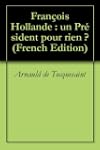 Fran�ois Hollande : un Pr�sident pour...