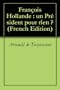 Fran�ois Hollande : un Pr�sident pour rien ?