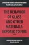 The Behavior of Glass and Other Materials Exposed to Fire (Applied Fire Science in Transition Series, V. 1)