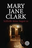 Schlie&szlig;e deine Augen zu. - Mary Jane Clark