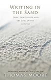 Writing in the sand : Jesus, spirituality, and the soul of the Gospels