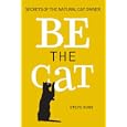 Be the Cat: Secrets of the Natural Cat Owner by Steve Duno