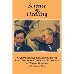 Science of Healing: A Comprehensive Commentary on the Root Tantra and Diagnostic Techniques of Tibetan Medicine