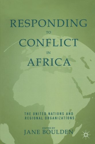 Responding to Conflict in Africa: The United Nations and Regional Organizations