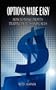 Options Made Easy: How to Make Profits Trading in Puts and Calls