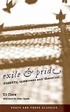 Exile & Pride (South End Press Classics Edition): Disability, Queerness and Liberation