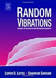 Random Vibrations: Analysis of Structural and Mechanical Systems