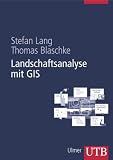 Landschaftsanalyse mit GIS (Uni-Taschenb�cher L) - Stefan Lang