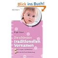 Die sch�nsten traditionellen Vornamen: - F�r M�dchen und Jungen - - Mit Herkunft und Bedeutung