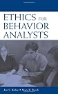 Ethics for Behavior Analysts: A Practical Guide to the Behavior Analyst Certification board Guidelines for Responsible Conduct