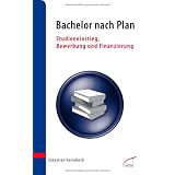 Bachelor nach Plan: Studieneinstieg, Bewerbung und Finanzierungvon "Sebastian Horndasch"