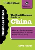 The small business guide to China : how small enterprises can sell their goods or services to markets in China