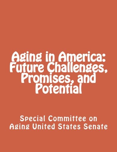 Aging in America: Future Challenges, Promises, and Potential