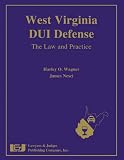 West Virginia Dui Defense: The Law and Practice