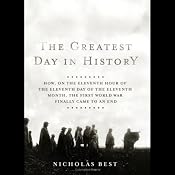 The Greatest Day in History: How the First World War Finally Came to an End | [Nicholas Best]